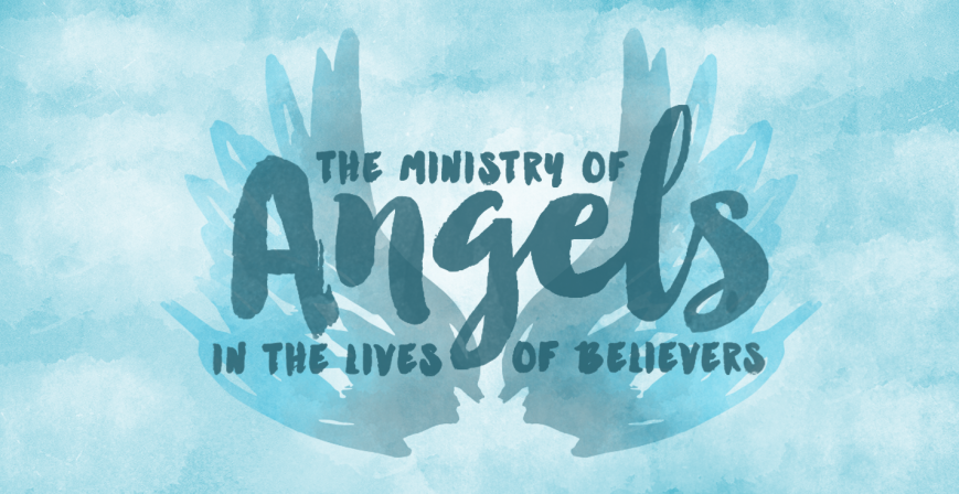 the_ministry_of_angels_in_the_lives_of_believers